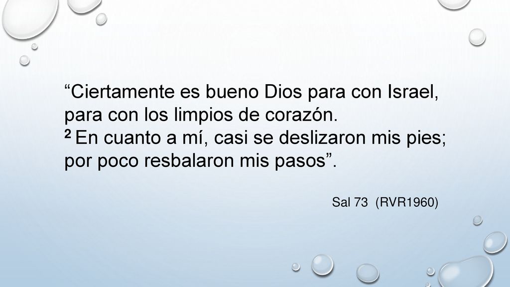Ciertamente es bueno Dios para con Israel, para con los limpios de corazón.