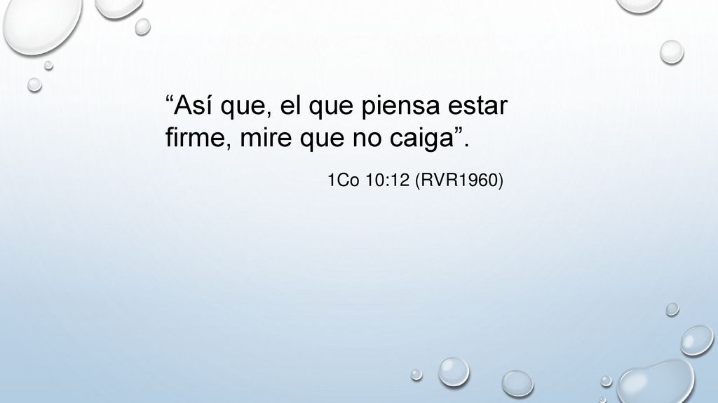 Así que, el que piensa estar firme, mire que no caiga .