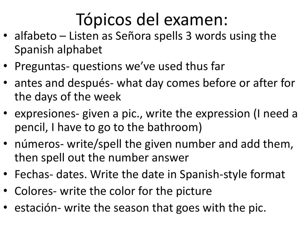Tópicos del examen: alfabeto – Listen as Señora spells 3 words using the Spanish alphabet. Preguntas- questions we’ve used thus far.