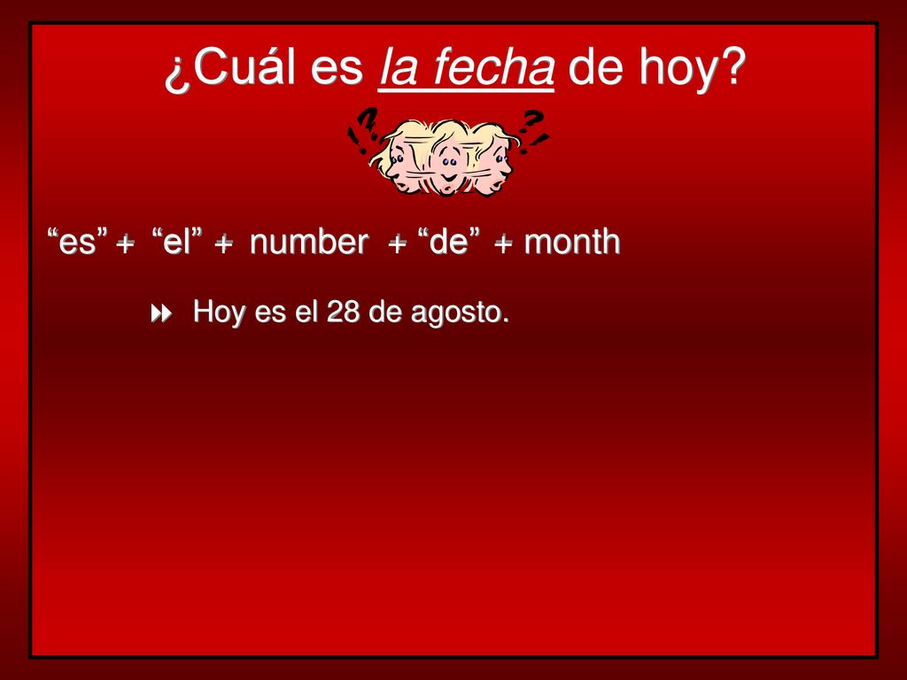 ¿Cuál es la fecha de hoy es + el + number + de + month