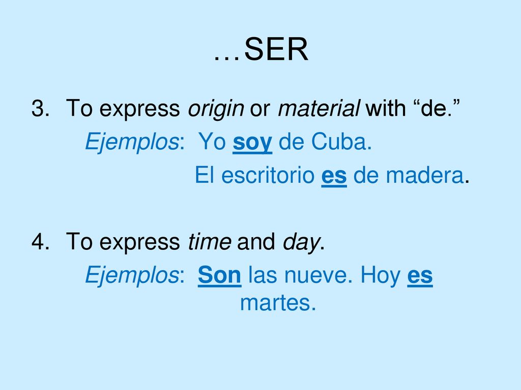 …SER To express origin or material with de.