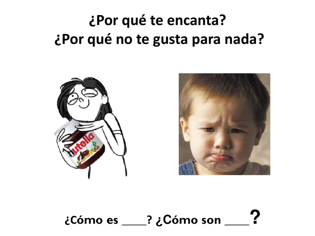 ¿Por qué te encanta ¿Por qué no te gusta para nada