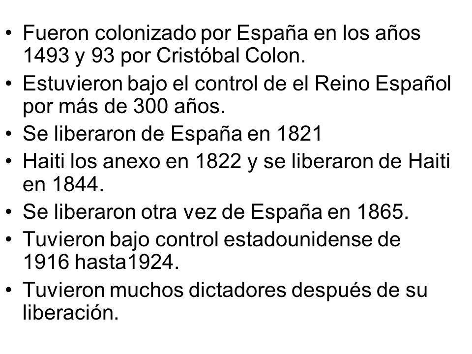 Fueron colonizado por España en los años 1493 y 93 por Cristóbal Colon.