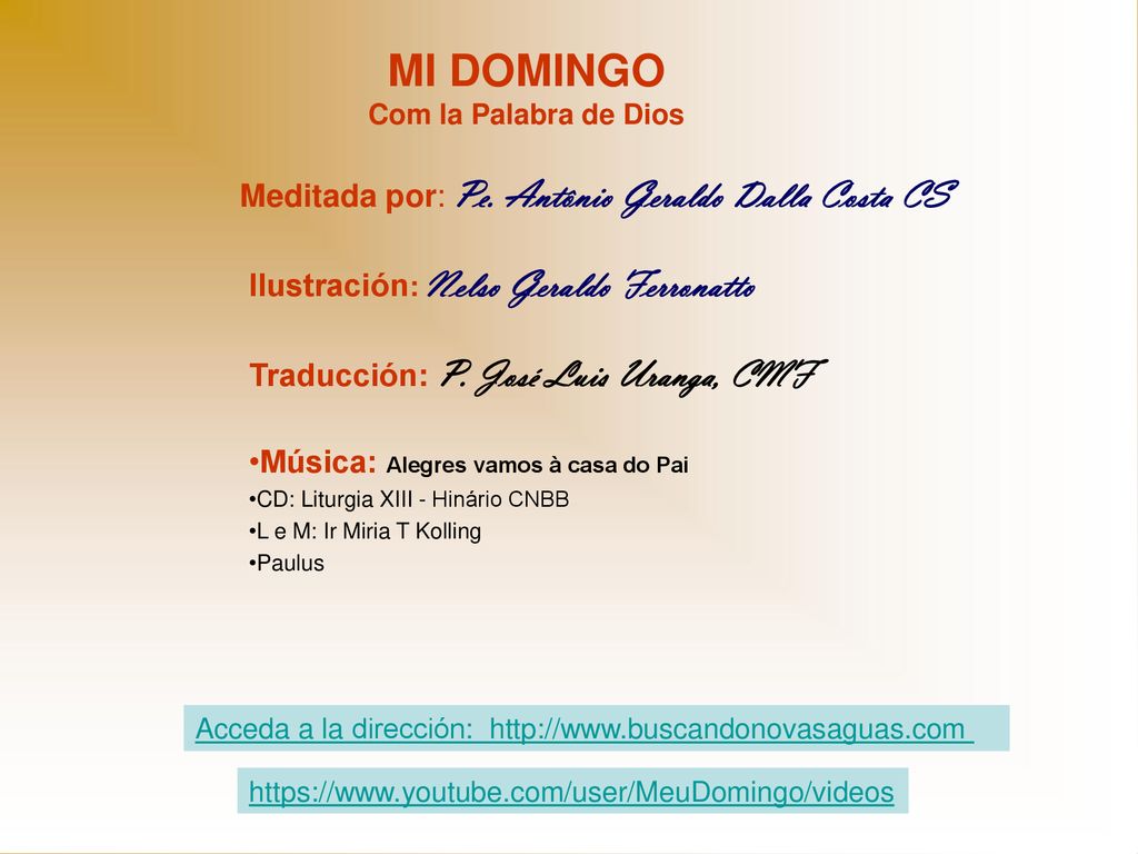 MI DOMINGO Meditada por: Pe. Antônio Geraldo Dalla Costa CS