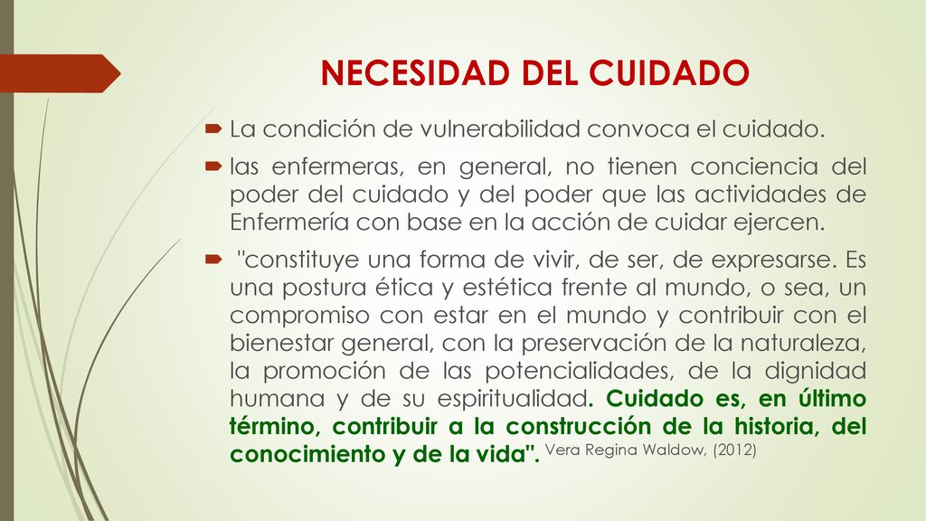 NECESIDAD DEL CUIDADO La condición de vulnerabilidad convoca el cuidado.