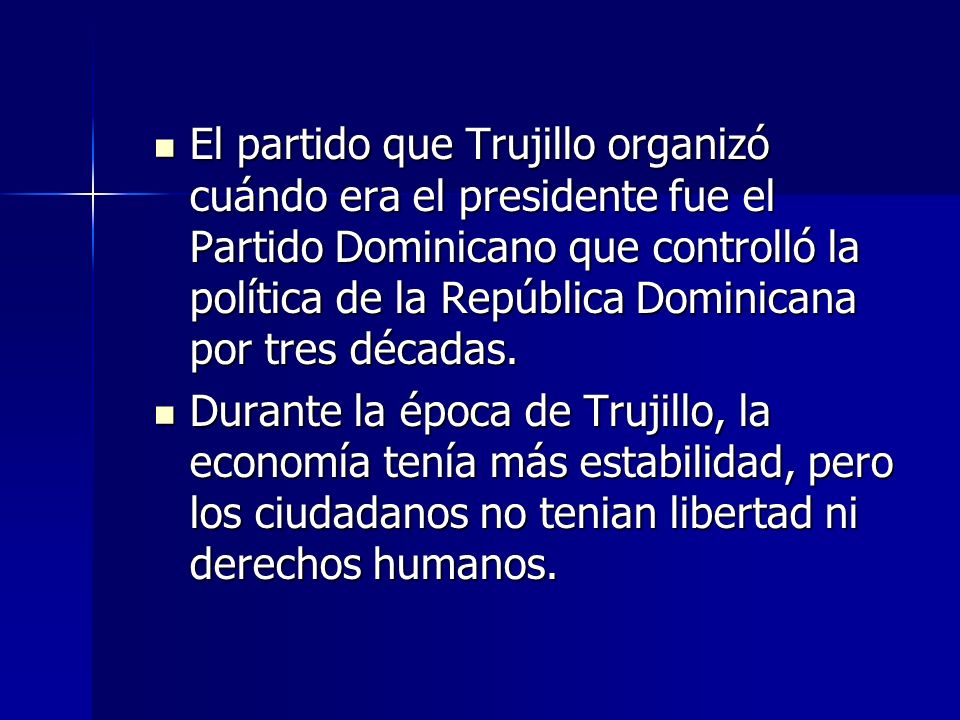 El partido que Trujillo organizó cuándo era el presidente fue el Partido Dominicano que controlló la política de la República Dominicana por tres décadas.