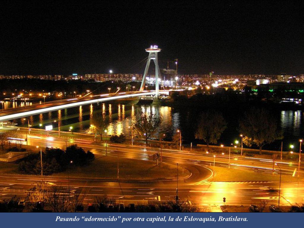 Pasando adormecido por otra capital, la de Eslovaquia, Bratislava.