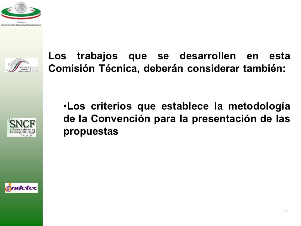 Los trabajos que se desarrollen en esta Comisión Técnica, deberán considerar también:
