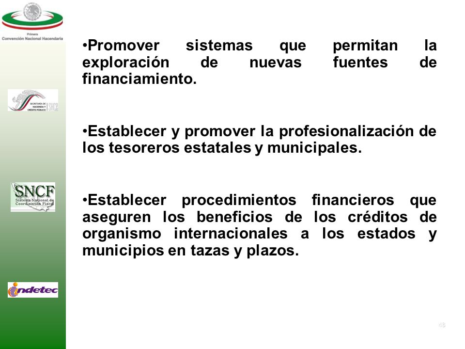 Promover sistemas que permitan la exploración de nuevas fuentes de financiamiento.