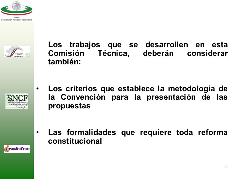 Los trabajos que se desarrollen en esta Comisión Técnica, deberán considerar también: