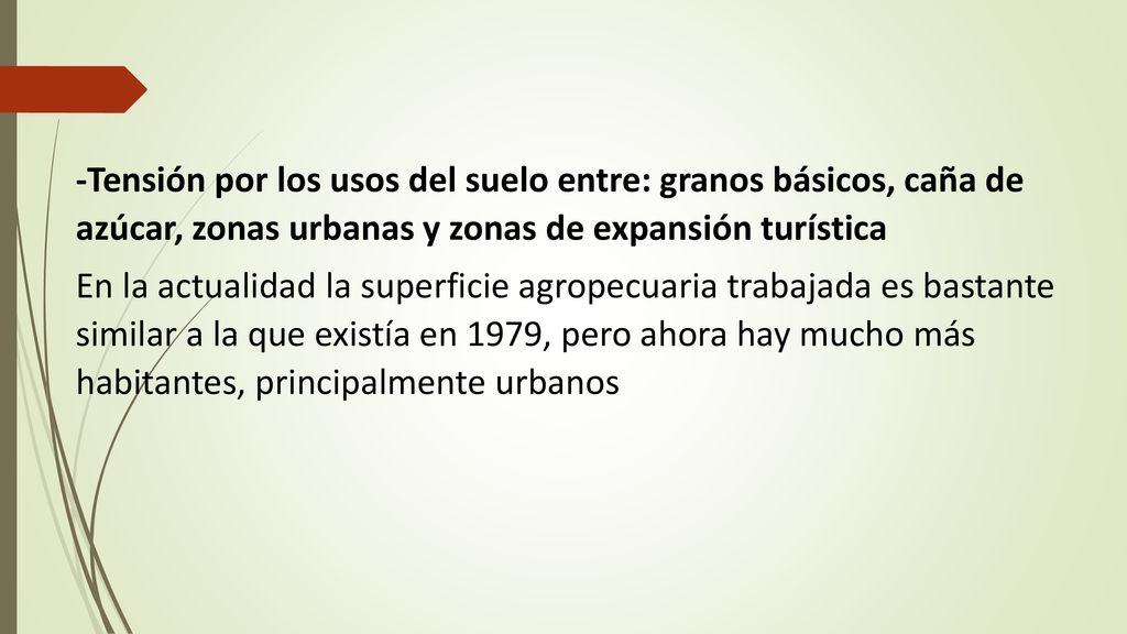 -Tensión por los usos del suelo entre: granos básicos, caña de azúcar, zonas urbanas y zonas de expansión turística