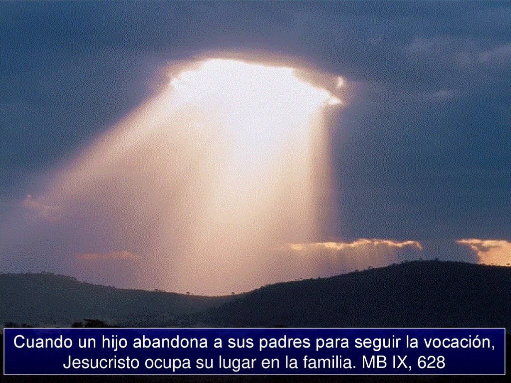 Cuando un hijo abandona a sus padres para seguir la vocación, Jesucristo ocupa su lugar en la familia.