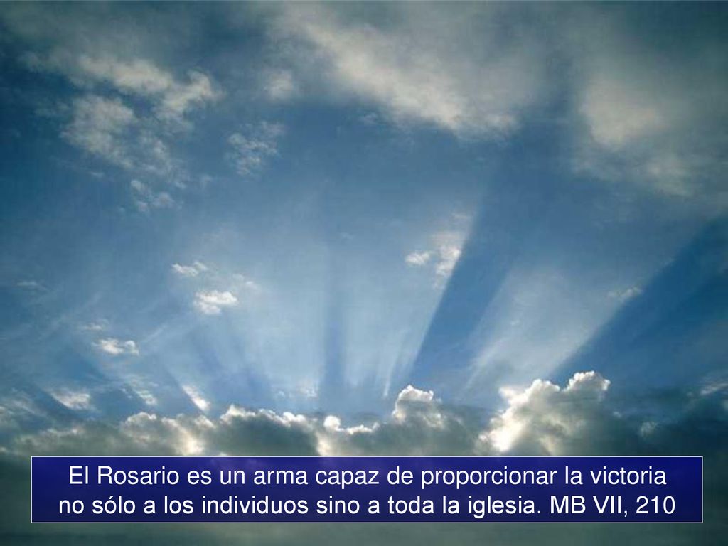 El Rosario es un arma capaz de proporcionar la victoria no sólo a los individuos sino a toda la iglesia.