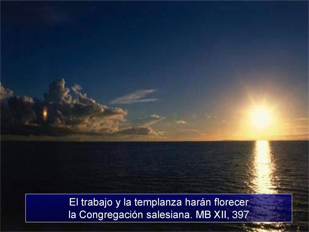El trabajo y la templanza harán florecer la Congregación salesiana