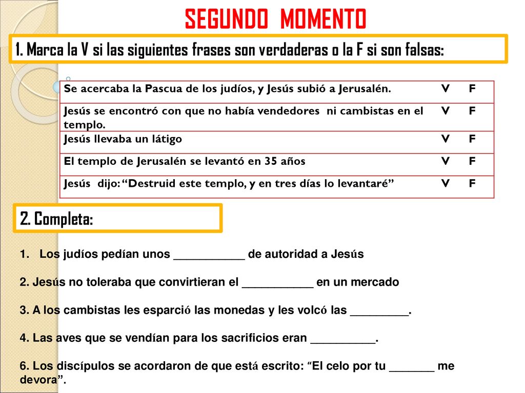SEGUNDO MOMENTO 1. Marca la V si las siguientes frases son verdaderas o la F si son falsas: