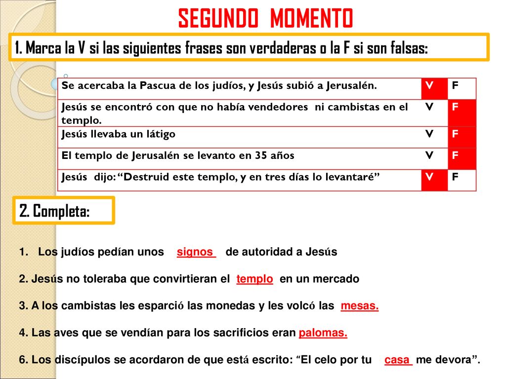SEGUNDO MOMENTO 1. Marca la V si las siguientes frases son verdaderas o la F si son falsas: