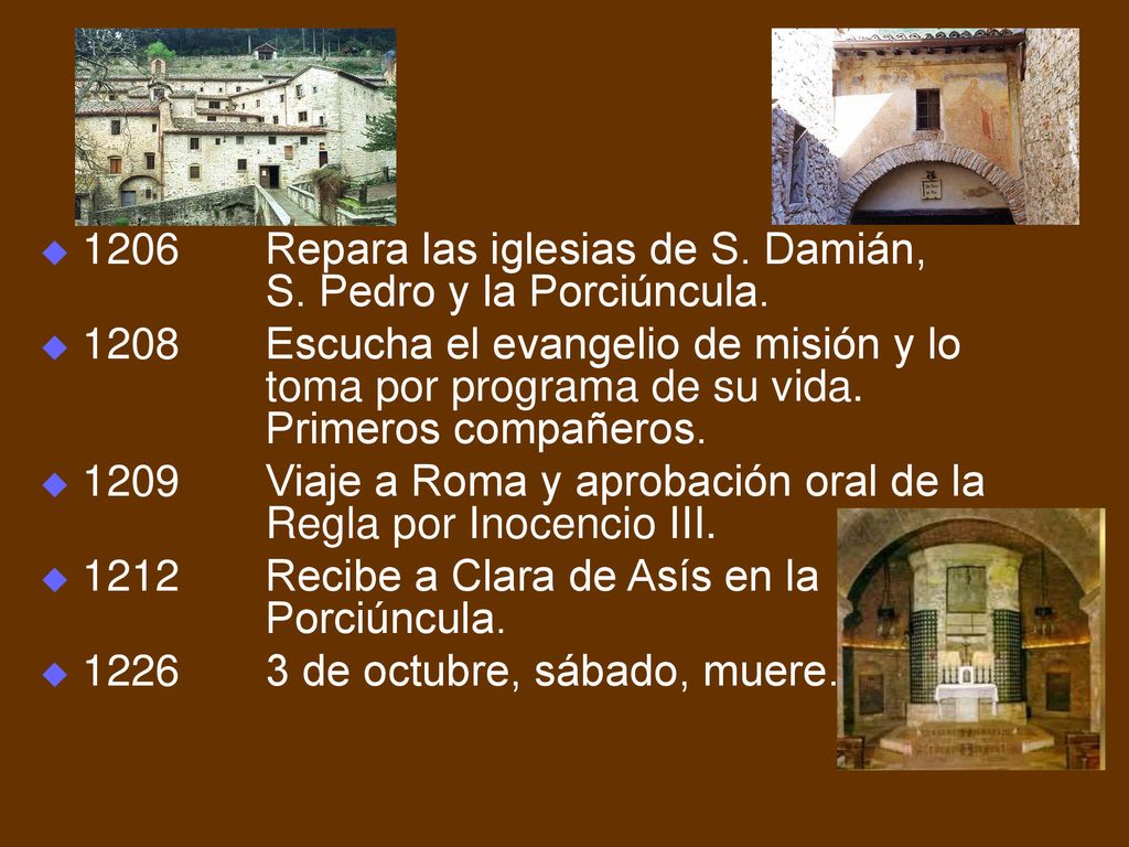 1206 Repara las iglesias de S. Damián, S. Pedro y la Porciúncula.