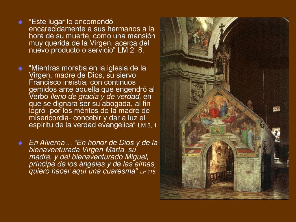 Este lugar lo encomendó encarecidamente a sus hermanos a la hora de su muerte, como una mansión muy querida de la Virgen. acerca del nuevo producto o servicio LM 2, 8.