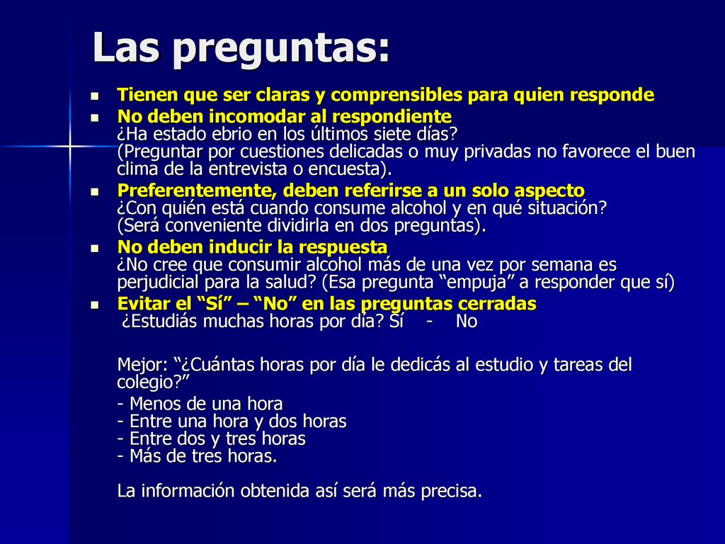 Las preguntas: Tienen que ser claras y comprensibles para quien responde.