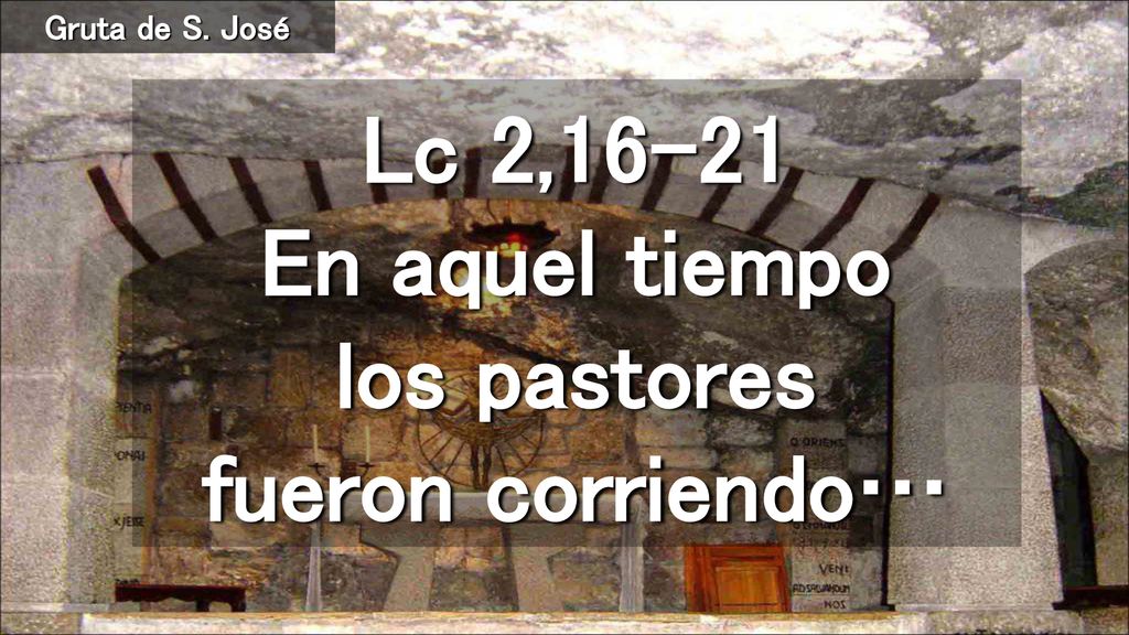 Lc 2,16-21 En aquel tiempo los pastores fueron corriendo…