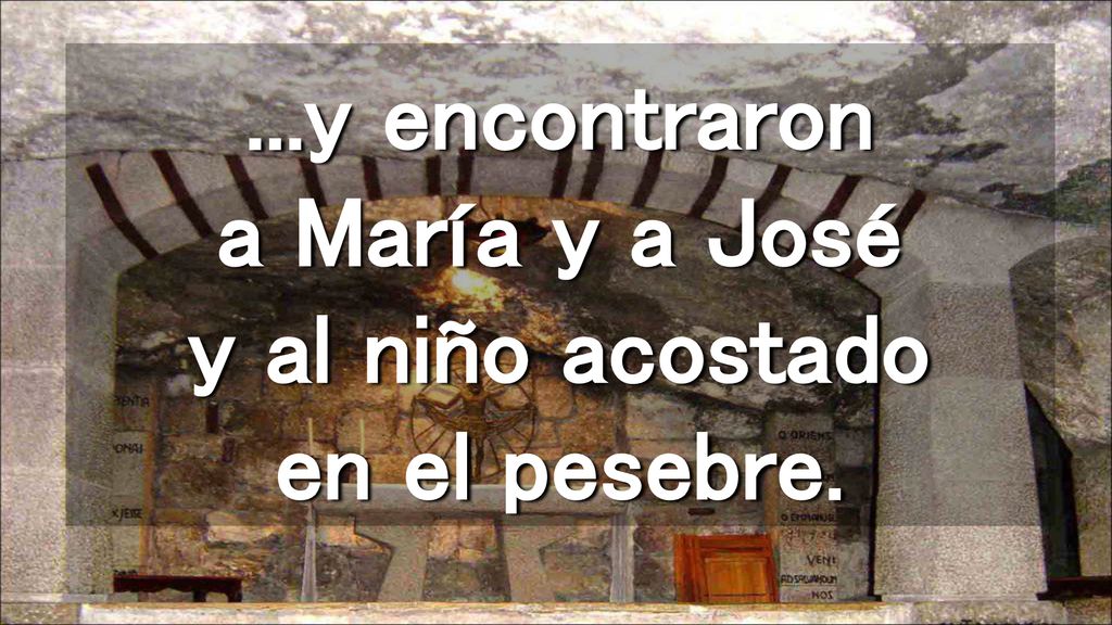 ...y encontraron a María y a José y al niño acostado en el pesebre.