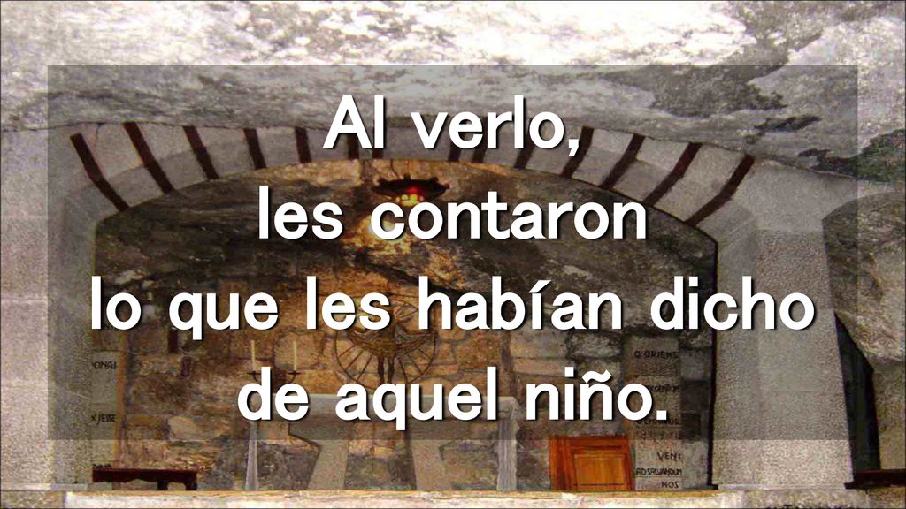 Al verlo, les contaron lo que les habían dicho de aquel niño.