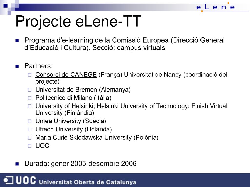 Projecte eLene-TT Programa d’e-learning de la Comissió Europea (Direcció General d’Educació i Cultura). Secció: campus virtuals.