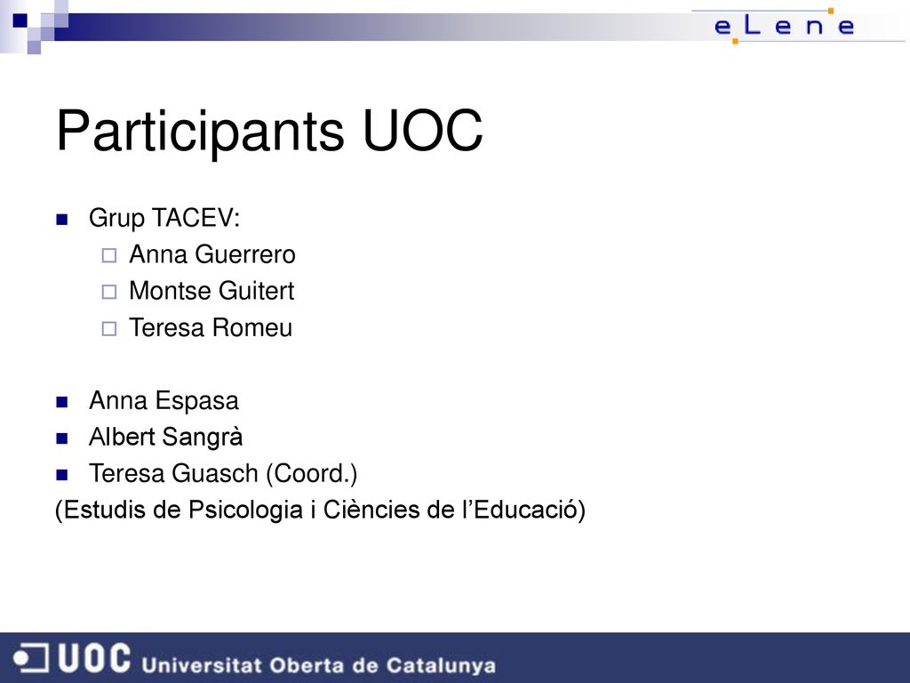 Participants UOC Grup TACEV: Anna Guerrero Montse Guitert Teresa Romeu