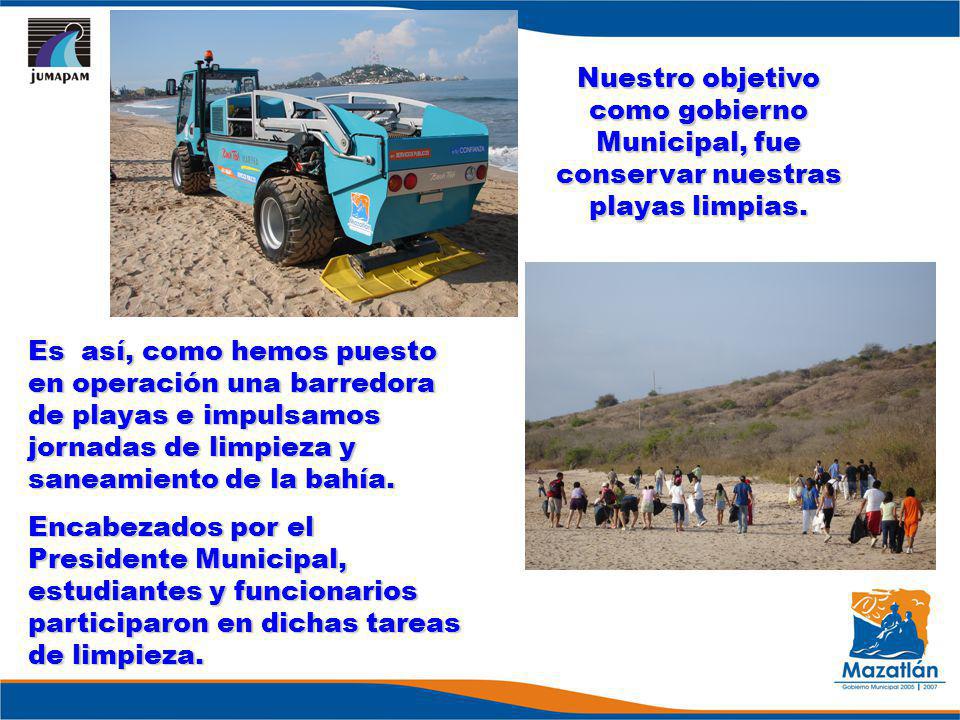 Nuestro objetivo como gobierno Municipal, fue conservar nuestras playas limpias.