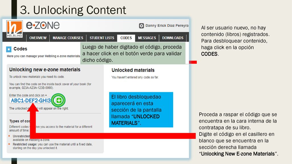 3. Unlocking Content Al ser usuario nuevo, no hay contenido (libros) registrados. Para desbloquear contenido, haga click en la opción CODES.