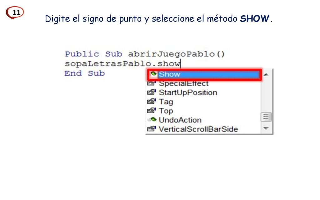 Digite el signo de punto y seleccione el método SHOW.