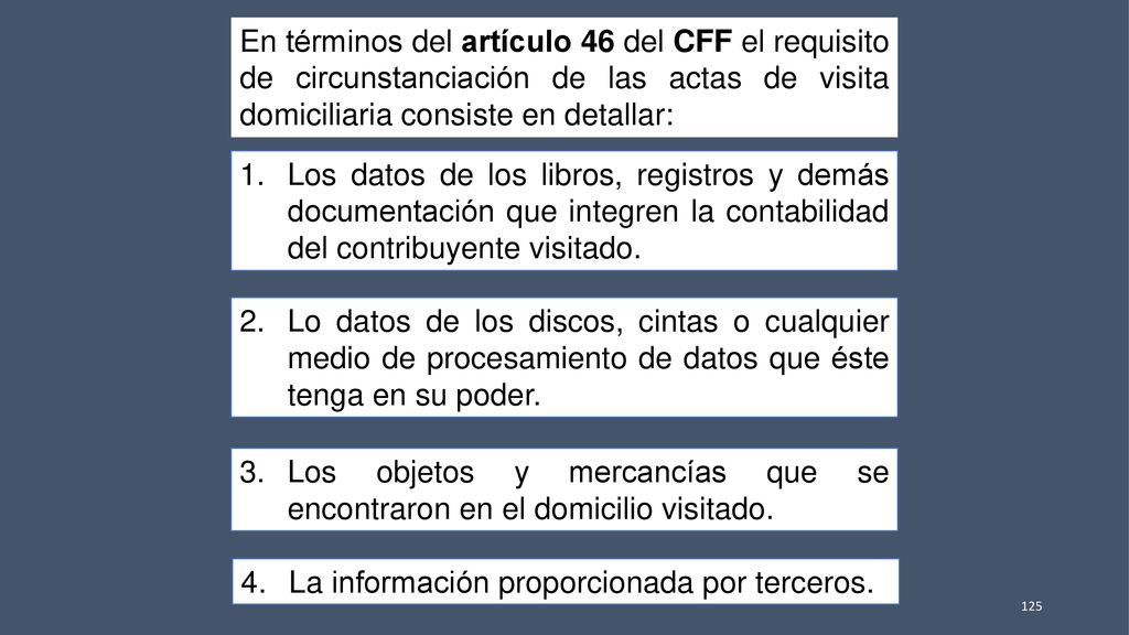 En términos del artículo 46 del CFF el requisito de circunstanciación de las actas de visita domiciliaria consiste en detallar: