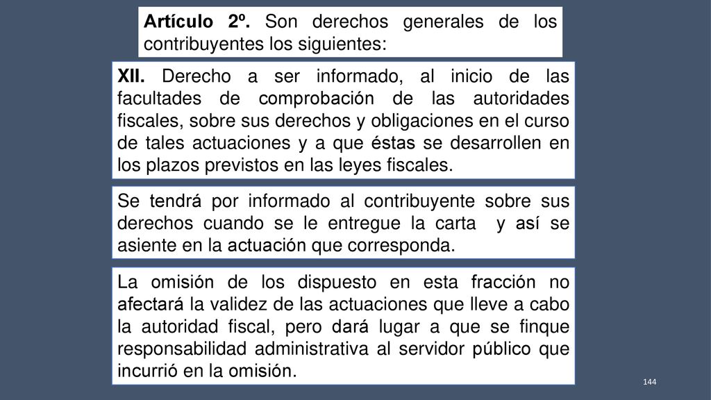 Artículo 2º. Son derechos generales de los contribuyentes los siguientes: