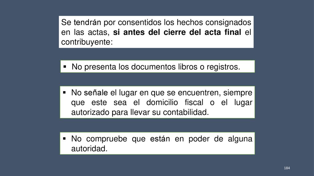 Se tendrán por consentidos los hechos consignados en las actas, si antes del cierre del acta final el contribuyente: