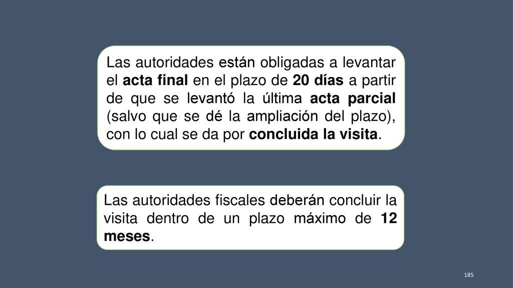 Las autoridades están obligadas a levantar el acta final en el plazo de 20 días a partir de que se levantó la última acta parcial (salvo que se dé la ampliación del plazo), con lo cual se da por concluida la visita.