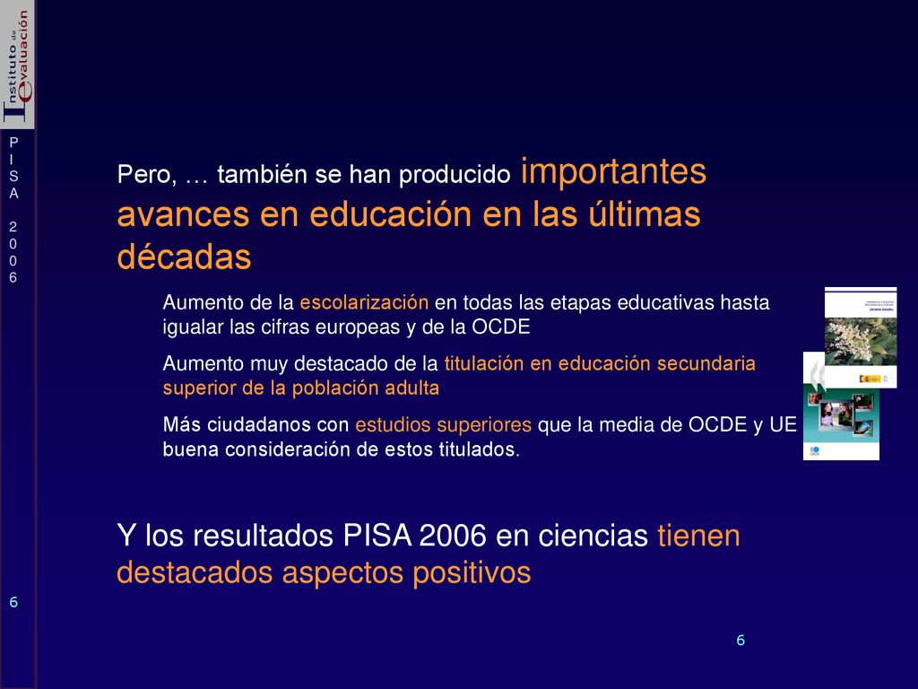 Pero, … también se han producido importantes avances en educación en las últimas décadas