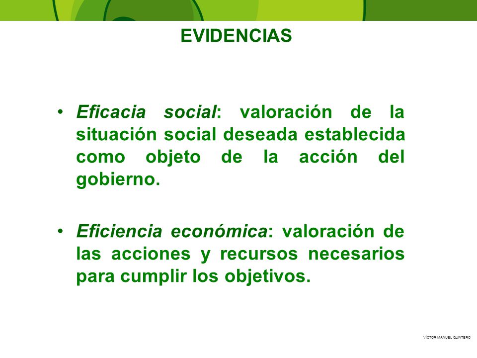 EVIDENCIAS Eficacia social: valoración de la situación social deseada establecida como objeto de la acción del gobierno.