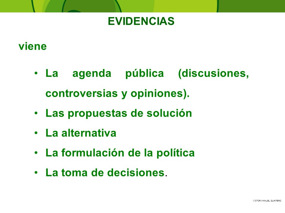 La agenda pública (discusiones, controversias y opiniones).