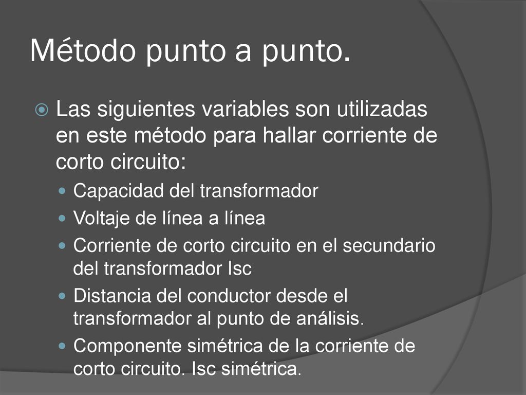 Método punto a punto. Las siguientes variables son utilizadas en este método para hallar corriente de corto circuito: