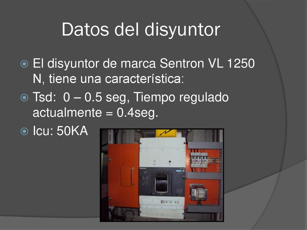 Datos del disyuntor El disyuntor de marca Sentron VL 1250 N, tiene una característica: Tsd: 0 – 0.5 seg, Tiempo regulado actualmente = 0.4seg.