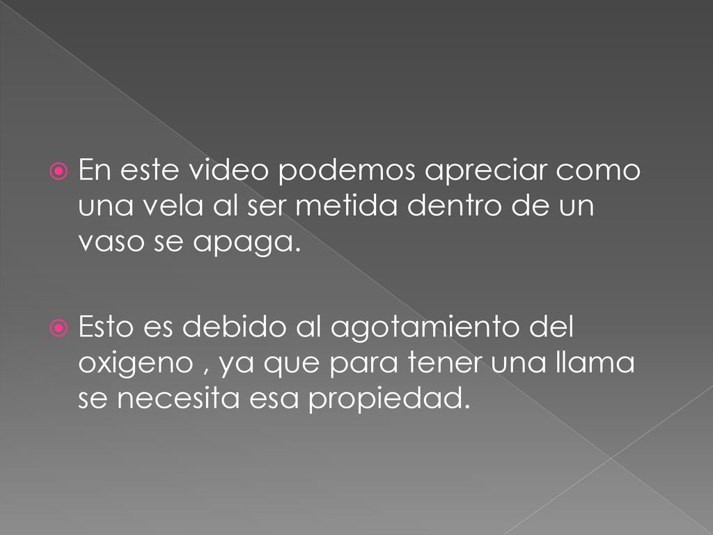 En este video podemos apreciar como una vela al ser metida dentro de un vaso se apaga.