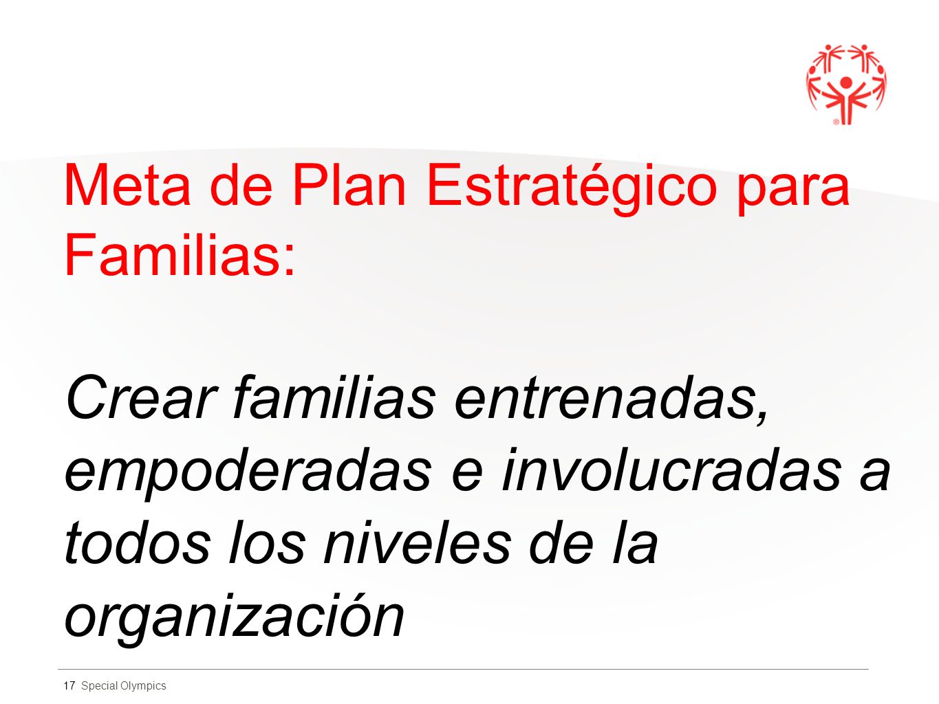 Meta de Plan Estratégico para Familias: Crear familias entrenadas, empoderadas e involucradas a todos los niveles de la organización