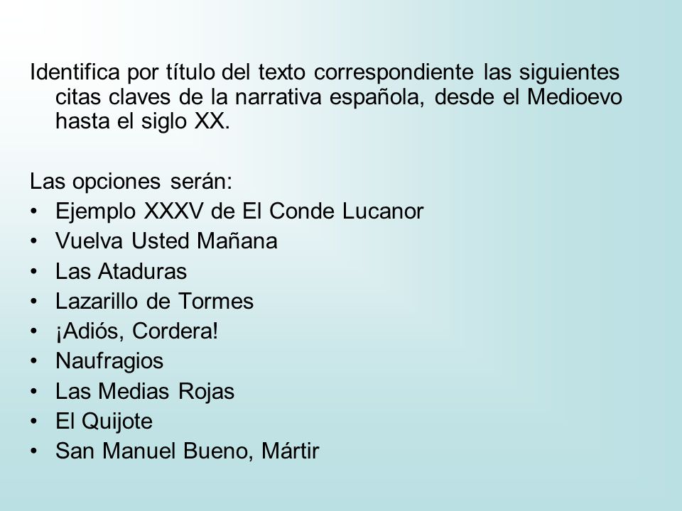 Identifica por título del texto correspondiente las siguientes citas claves de la narrativa española, desde el Medioevo hasta el siglo XX.