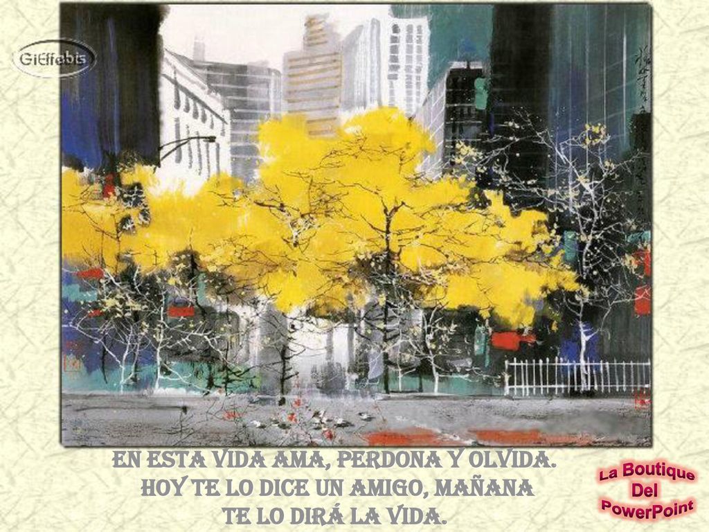 En esta vida ama, perdona y olvida. Hoy te lo dice un amigO, mañana