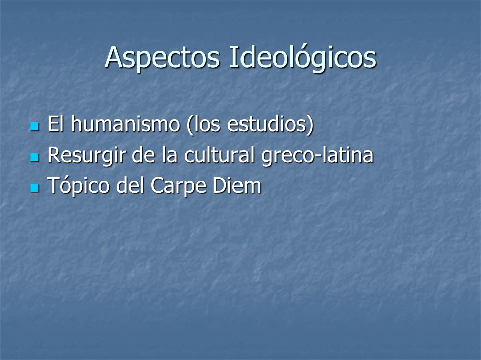 Aspectos Ideológicos El humanismo (los estudios)