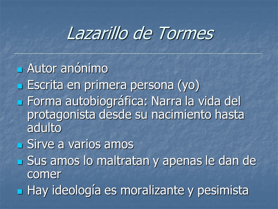 Lazarillo de Tormes Autor anónimo Escrita en primera persona (yo)