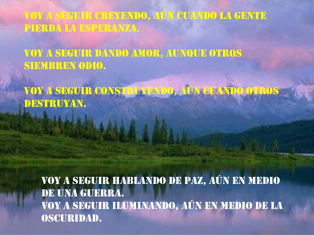 Voy a seguir creyendo, aún cuando la gente pierda la esperanza.