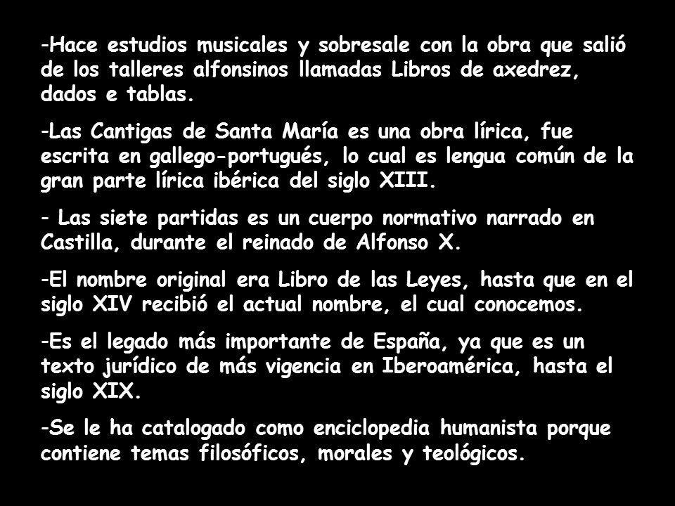 Hace estudios musicales y sobresale con la obra que salió de los talleres alfonsinos llamadas Libros de axedrez, dados e tablas.