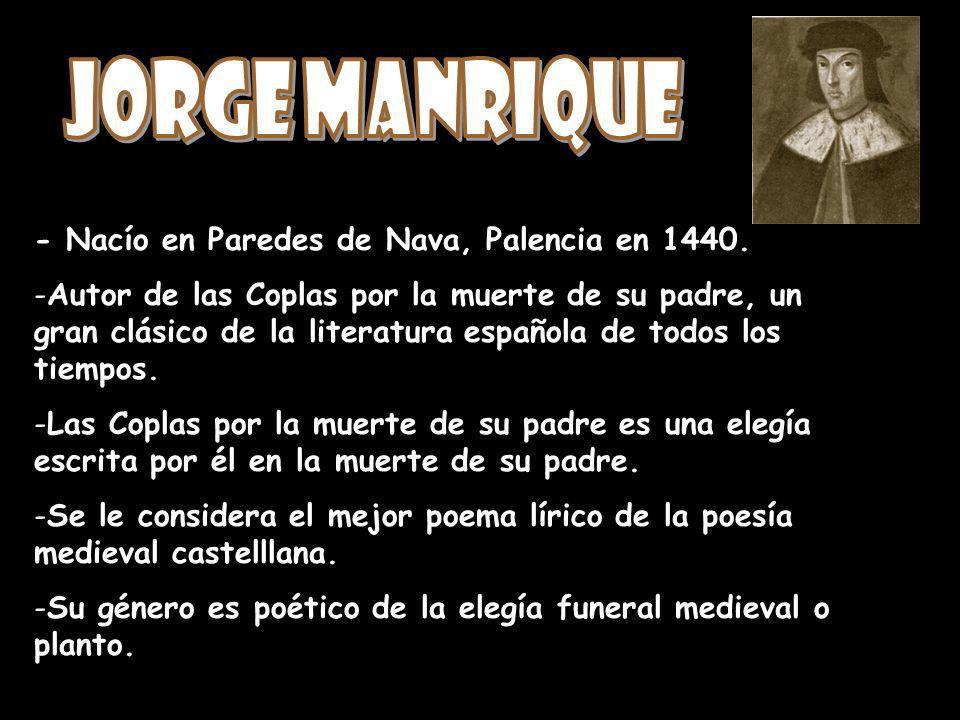 Jorge Manrique - Nacío en Paredes de Nava, Palencia en 1440.