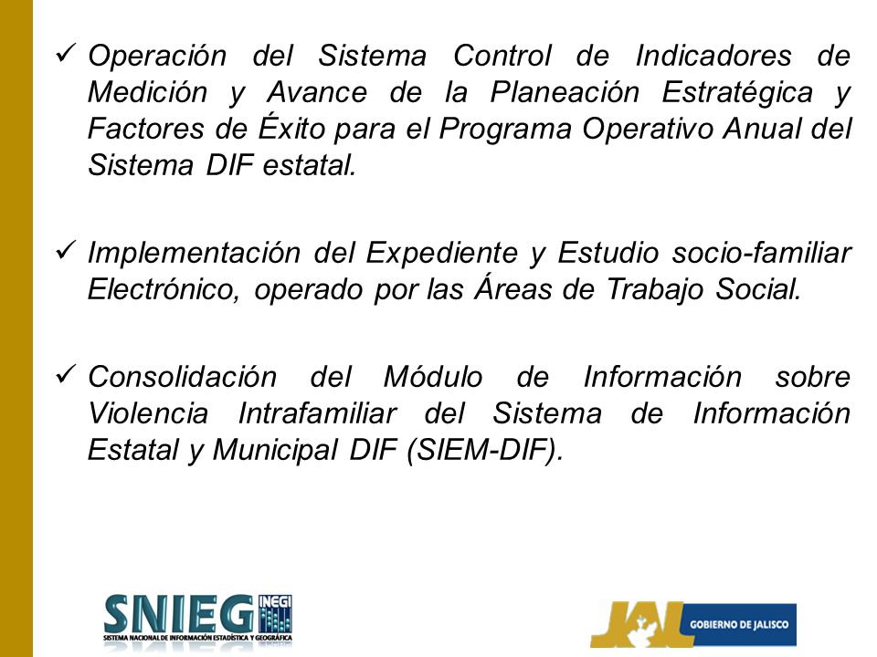 Operación del Sistema Control de Indicadores de Medición y Avance de la Planeación Estratégica y Factores de Éxito para el Programa Operativo Anual del Sistema DIF estatal.